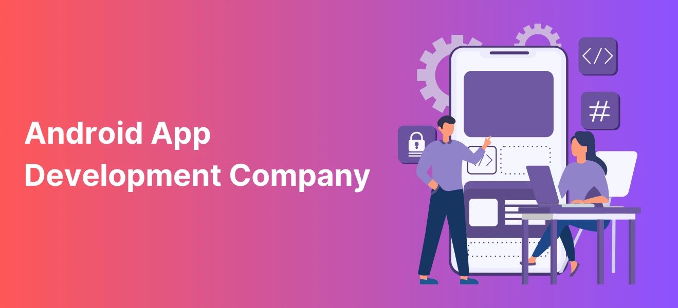 Android App Development Company in Delhi